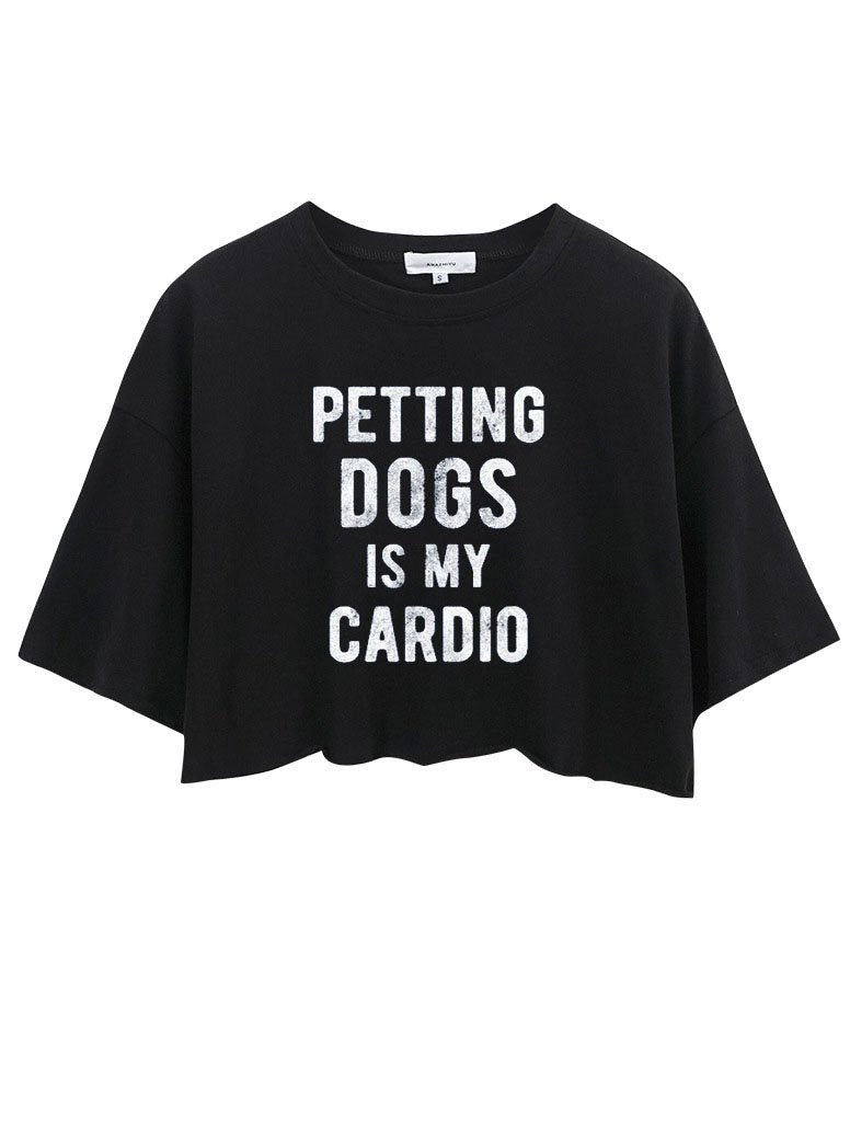 Petting Dogs Is My Cardio Crop Tops