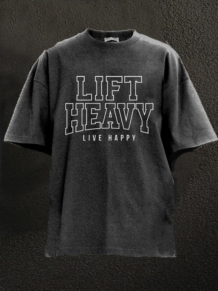 Lift Heavy Live Happy Washed Gym Shirt