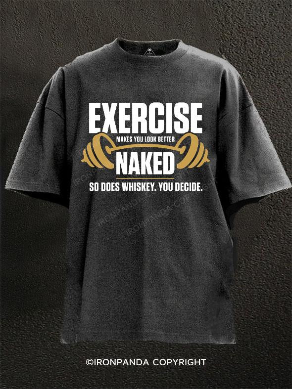 Exercise Makes You Look Better Naked. So Does Whiskey Washed Gym Shirt