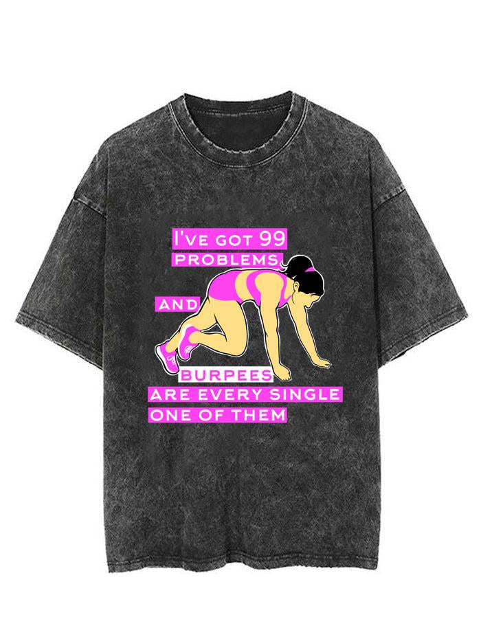 I've got 99 problems and burpees Vintage Gym Shirt