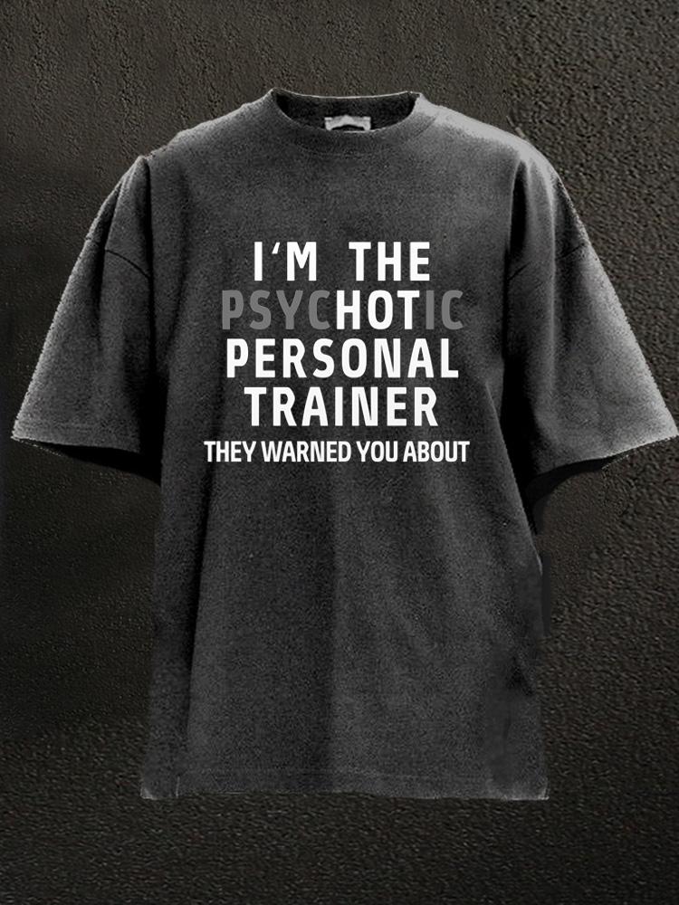 I'm The Psychotic Personal Trainer Washed Gym Shirt