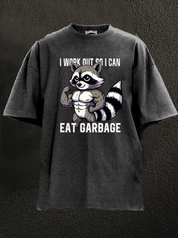 I workout so I can eat garbage raccoon Washed Gym Shirt