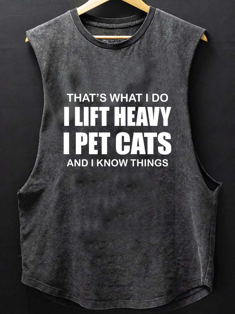 THAT'S WHAT I DO I LIFT HEAVY I PET CATS SCOOP BOTTOM COTTON TANK