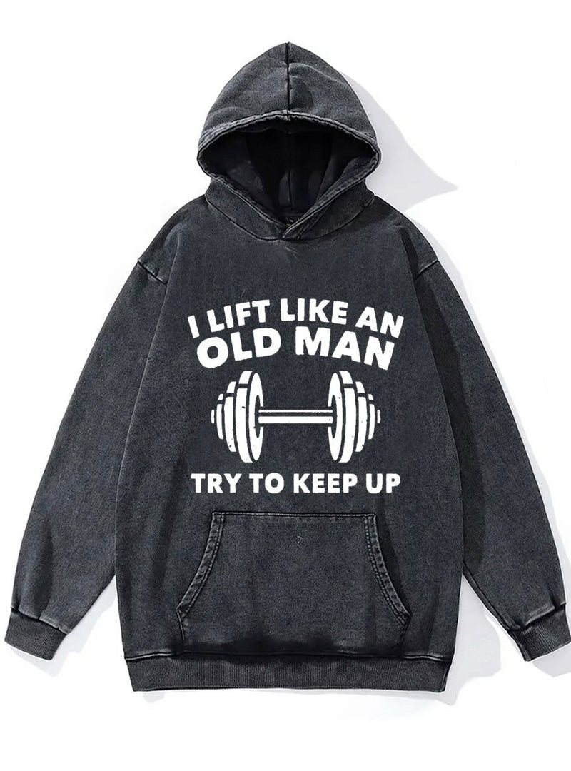 Lift Like An Old Man Washed Gym Hoodie