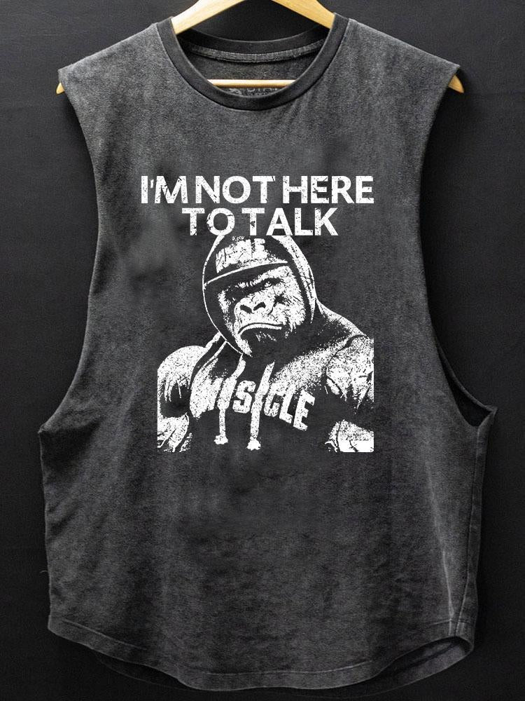 I'M NOT HERE TO TALK Scoop Bottom Cotton Tank