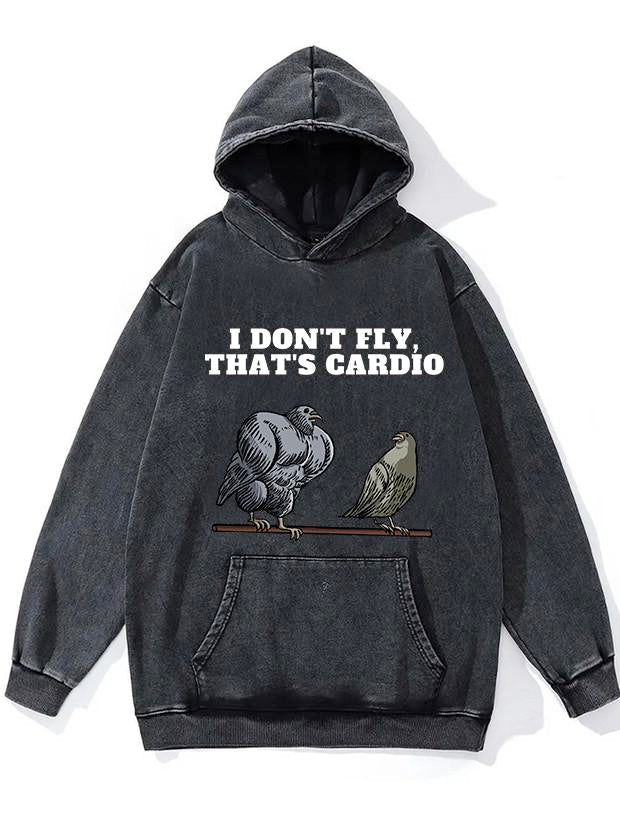 I don't fly that's cardio Washed Gym Hoodie
