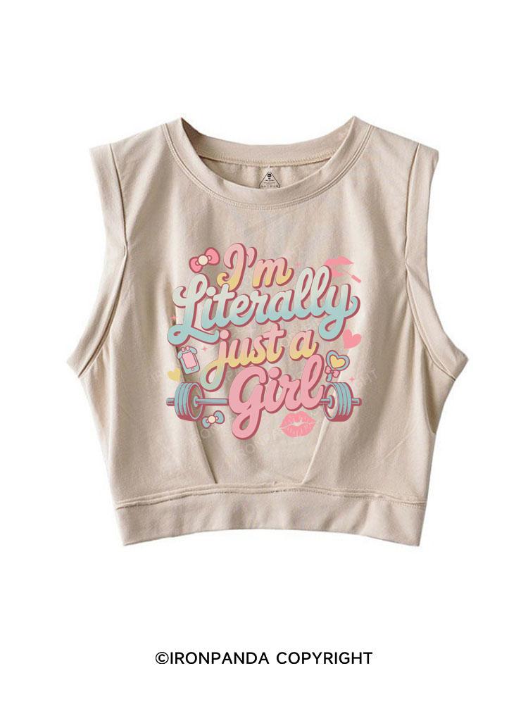 I'M LITERALLY JUST A GIRL SLEEVELESS CROP TOPS