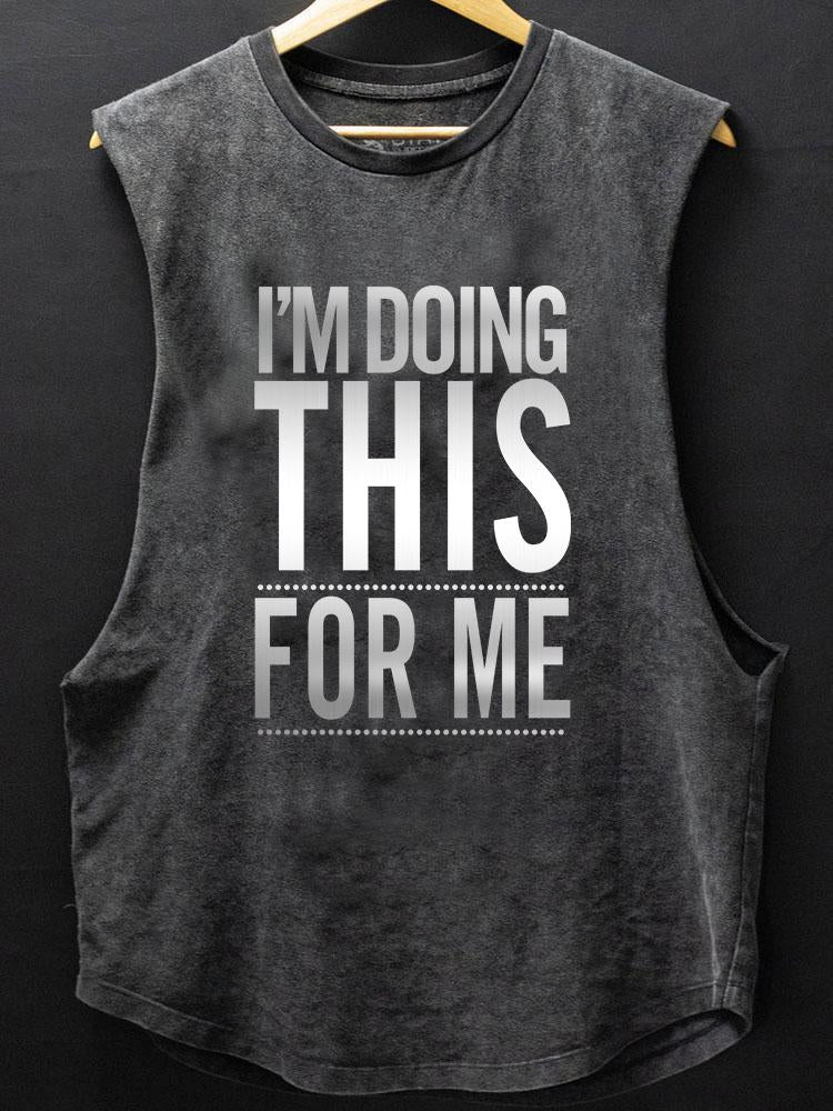 I'M DOING THIS FOR ME BOTTOM COTTON TANK