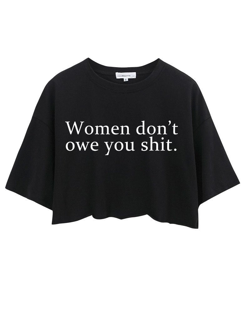 Women Don't Own You Shit CROP TOPS