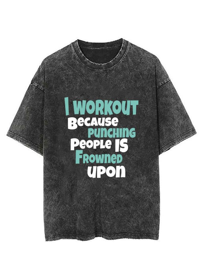 I Workout Because Punching People Is Frowned Upon Vintage Gym Shirt
