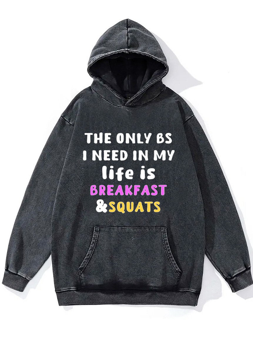the only bs I need in my life Washed Gym Hoodie