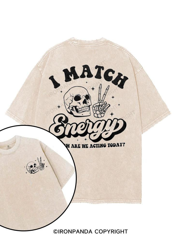 I match energy, so how are we acting today? printed Gym Shirt