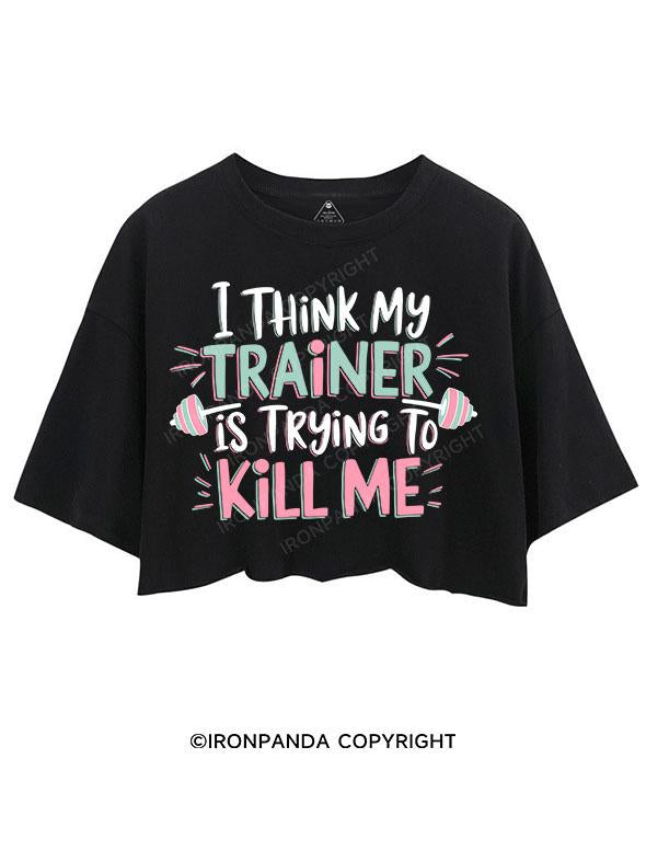 I THINK MY TRAINER IS TRYING TO KILL ME CROP TOPS