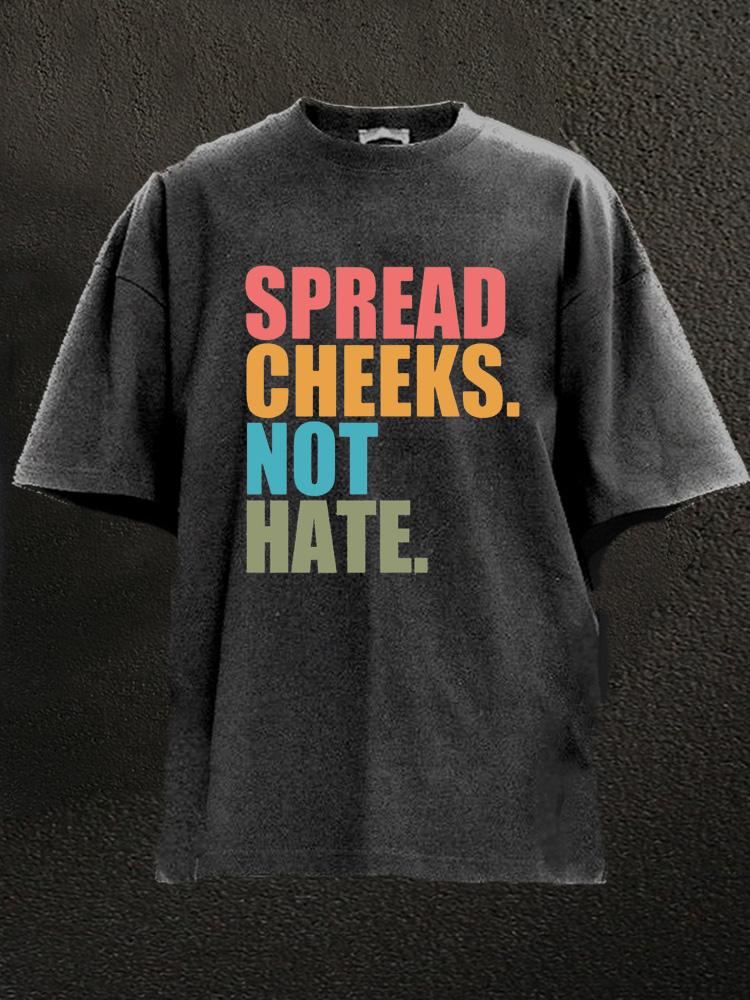 Spread Cheeks Not Hate Washed Gym Shirt