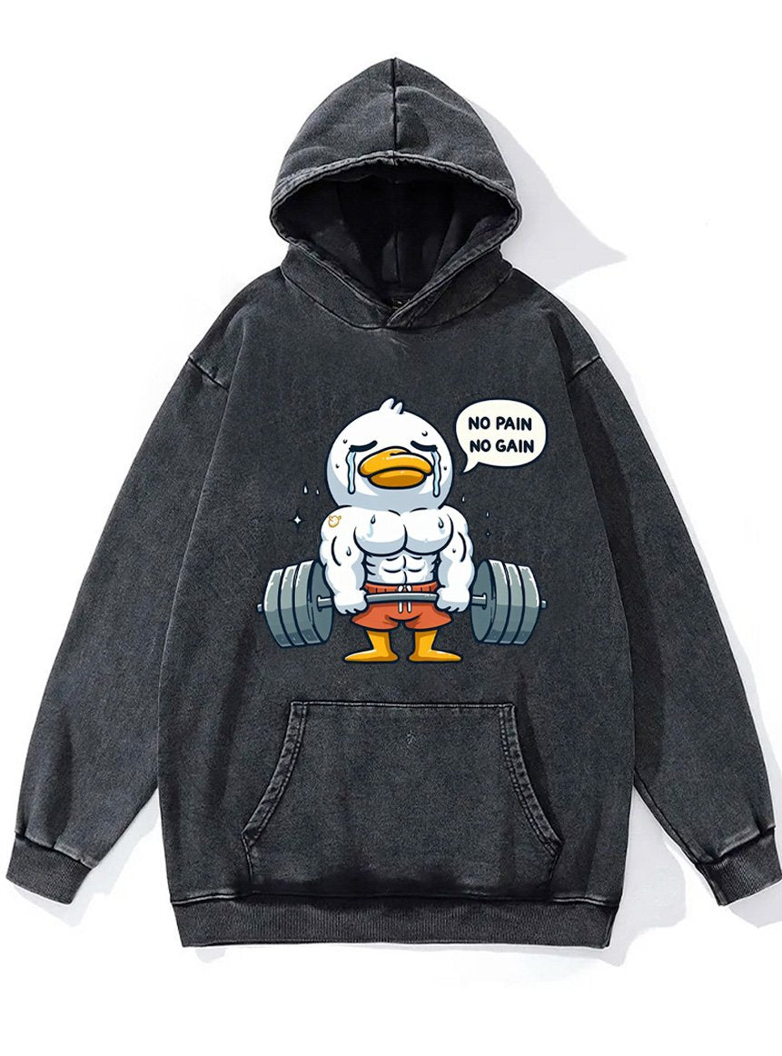no pain no gain duck Washed Gym Hoodie