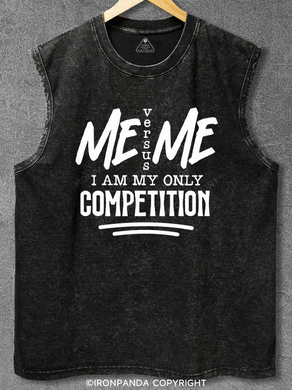 Me I Am My Only Competition Washed Gym Tank