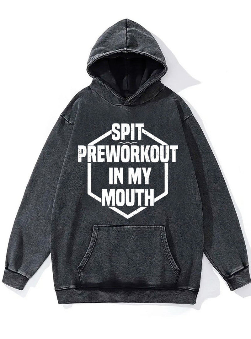 spit preworkout in my mouth Washed Gym Hoodie