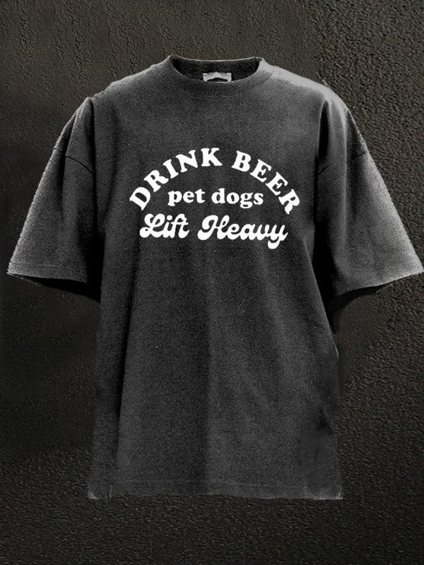 Drink Beer Pet Dogs Lift Heavy Washed Gym Shirt