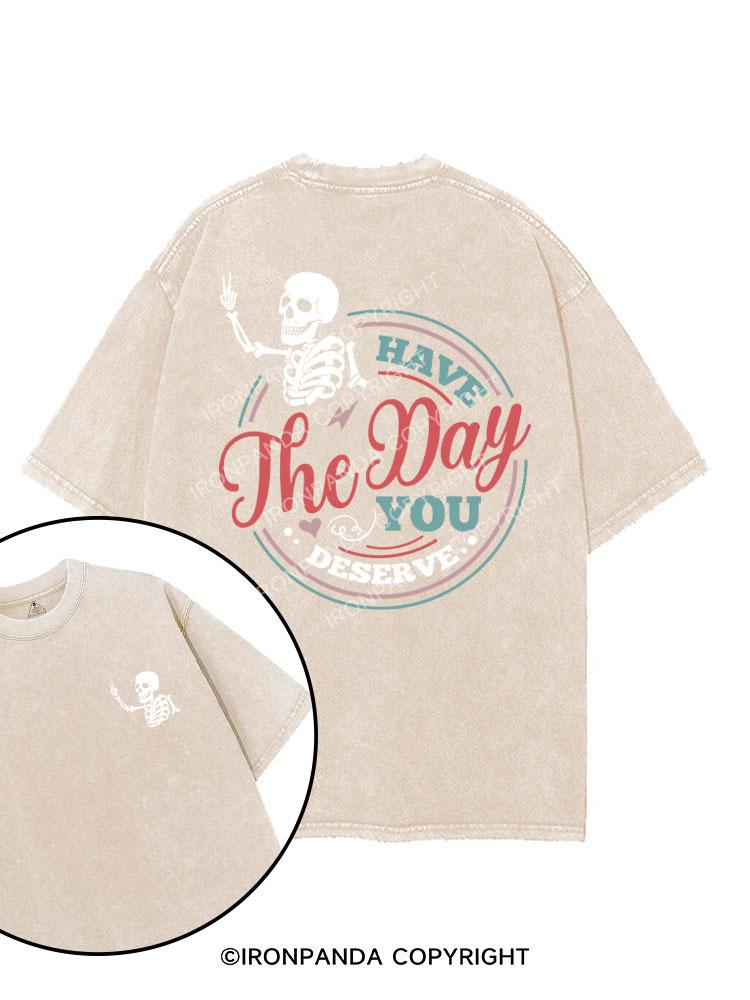 HAVE THE DAY YOU DESERVE printed Gym Shirt