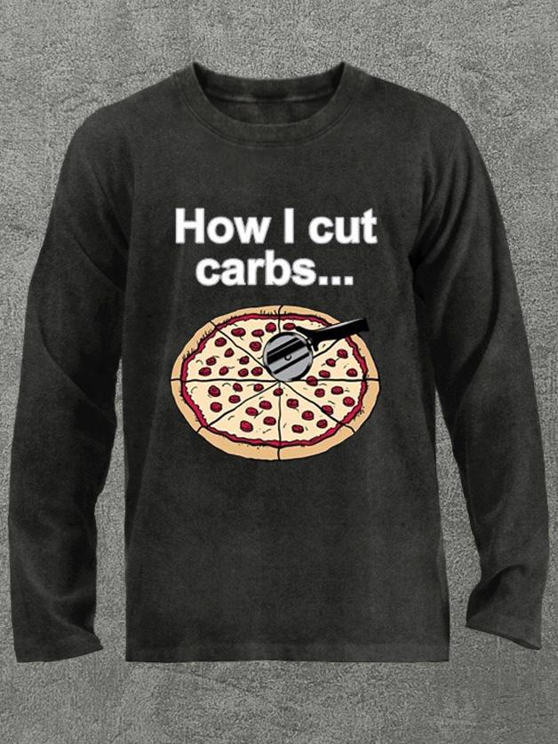 how I cut carbs pizza cutting Washed Gym Long Sleeve Shirt