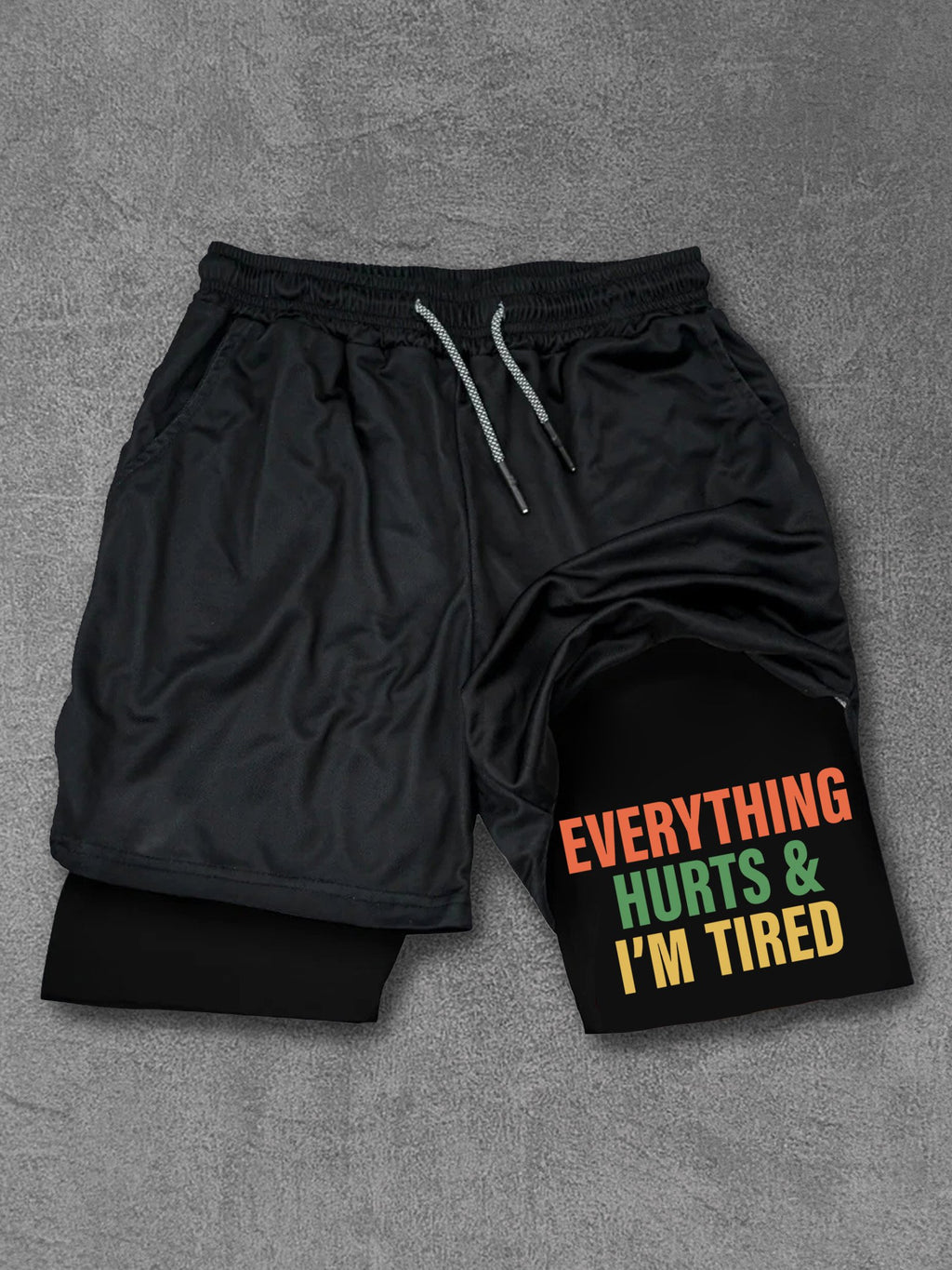 EVERYTHING HURTS AND I'M TIRED Performance Training Shorts