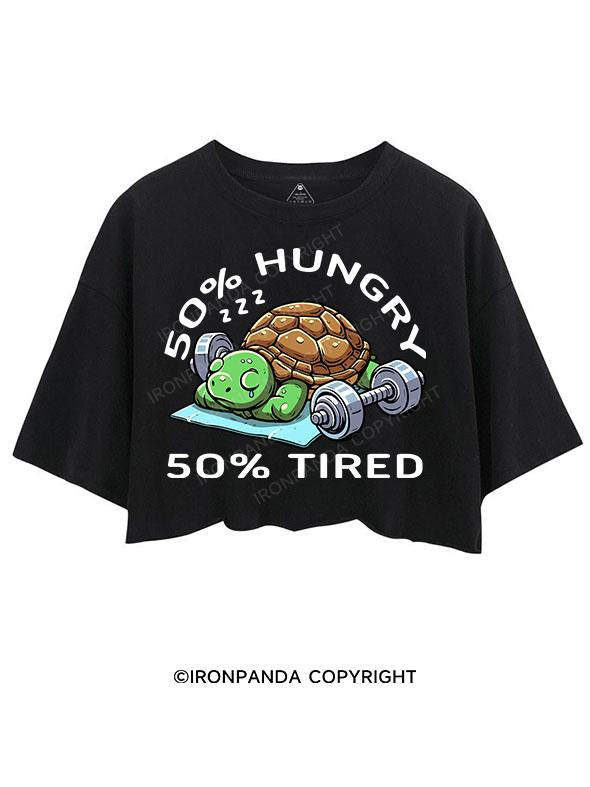 50% HUNGRY 50% TIRED CROP TOPS