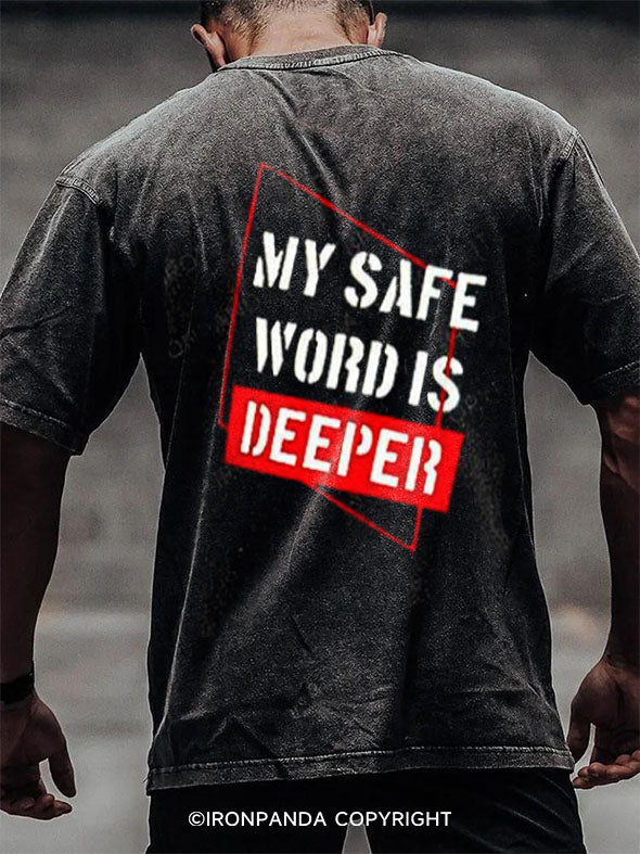 MY SAFE WORD IS DEEPER back printed Washed Gym Shirt