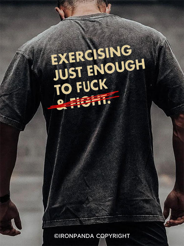 EXERCISING JUST ENOUGH TO FUCK back printed Washed Gym Shirt