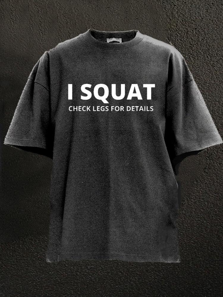 I squat check legs for details Washed Gym Shirt
