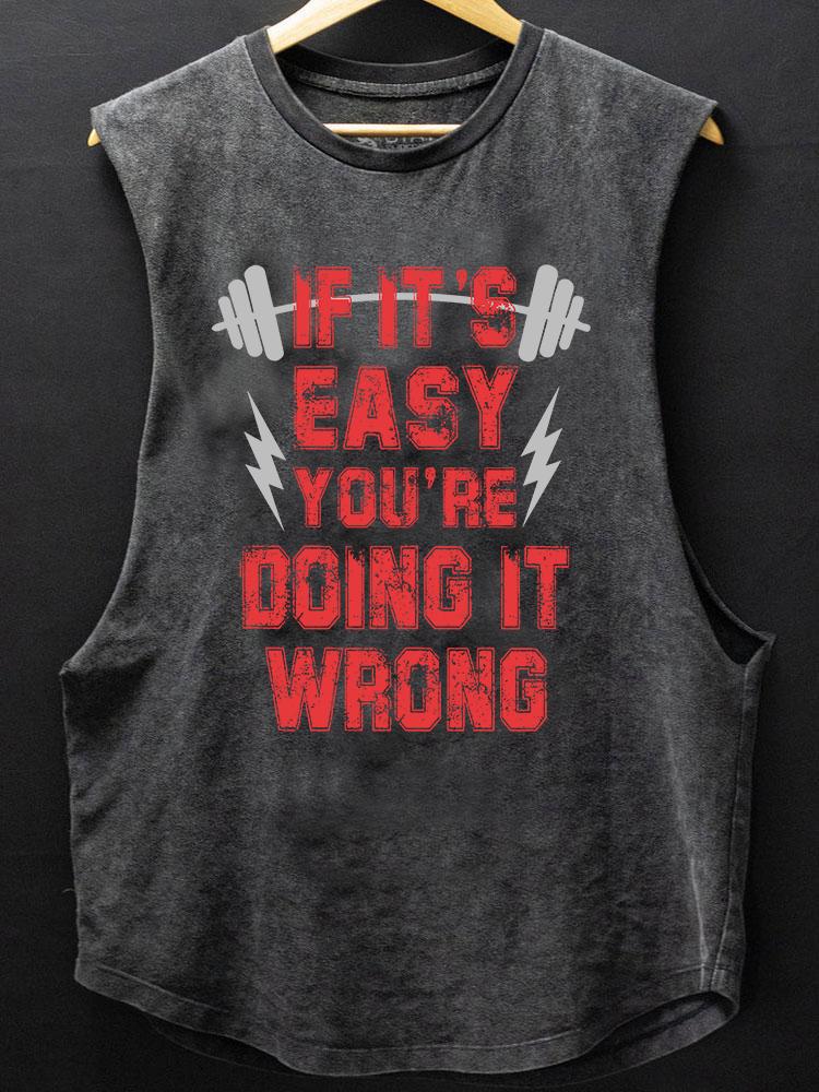 IF IT'S EASY YOU'RE DOING IT WRONG BOTTOM COTTON TANK