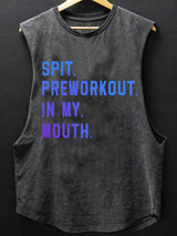 Spit Preworkout in My Mouth SCOOP BOTTOM COTTON TANK