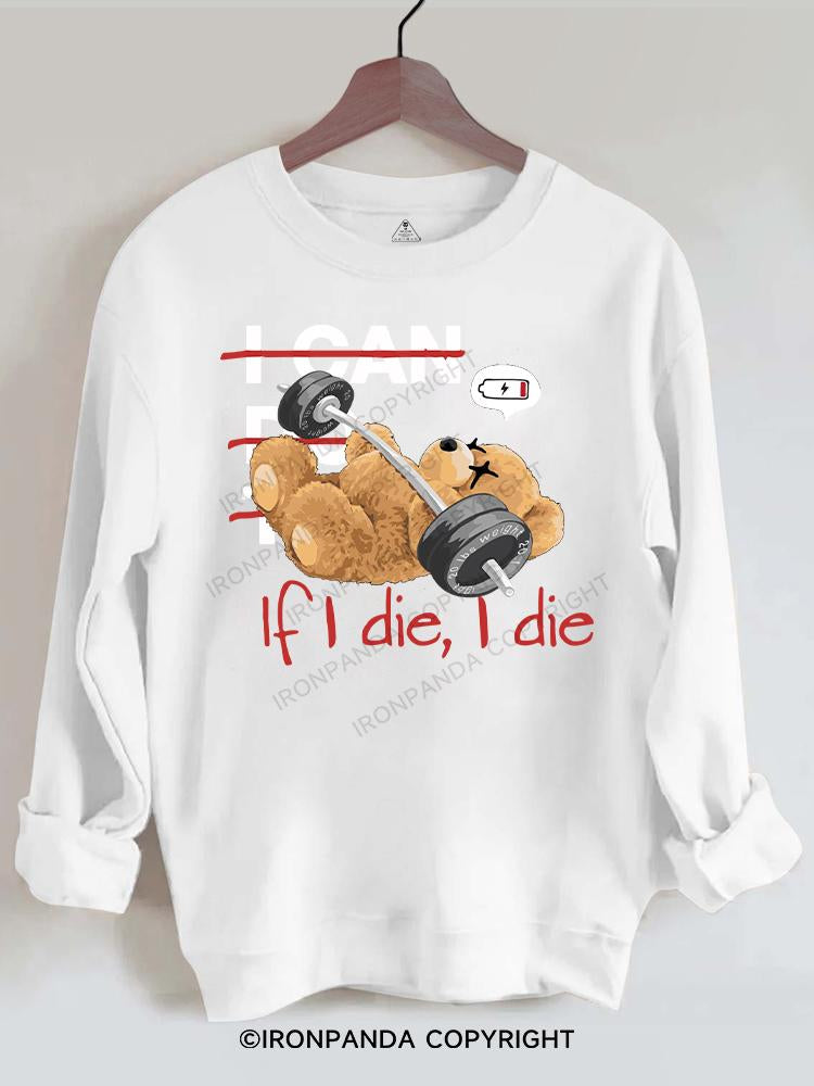 bear If I die I die Gym Sweatshirt