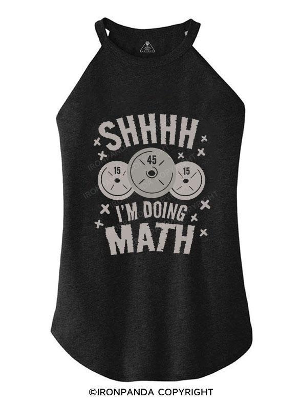 SHHH I'M DOING MATH TRI ROCKER COTTON TANK