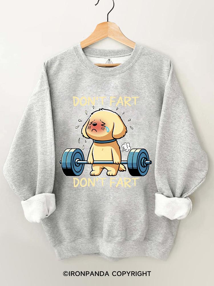 DON'T FART Gym Sweatshirt