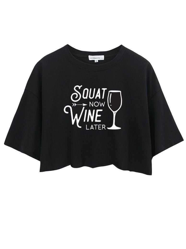 Squat Now Wine Later Crop Tops
