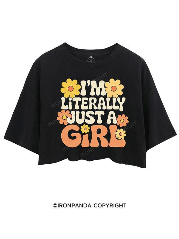 I'M LITERALLY JUST A GIRL CROP TOPS