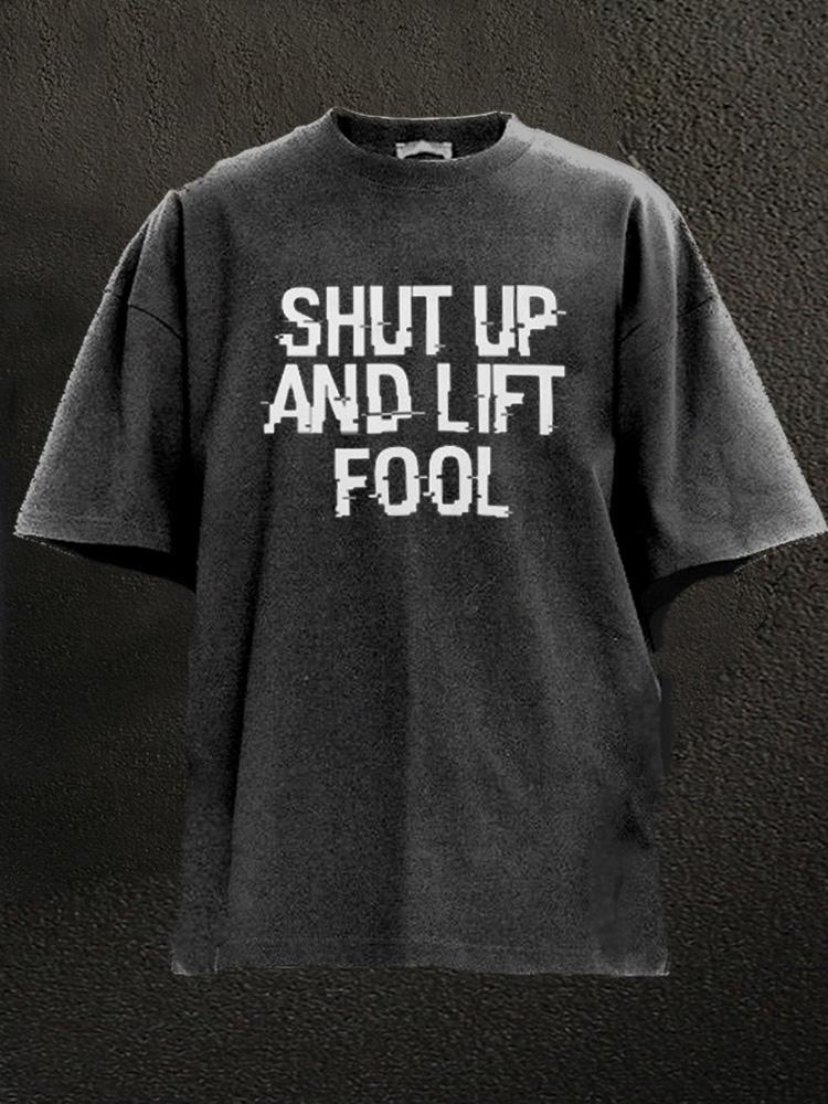 Shut Up And Lift Fool Washed Gym Shirt