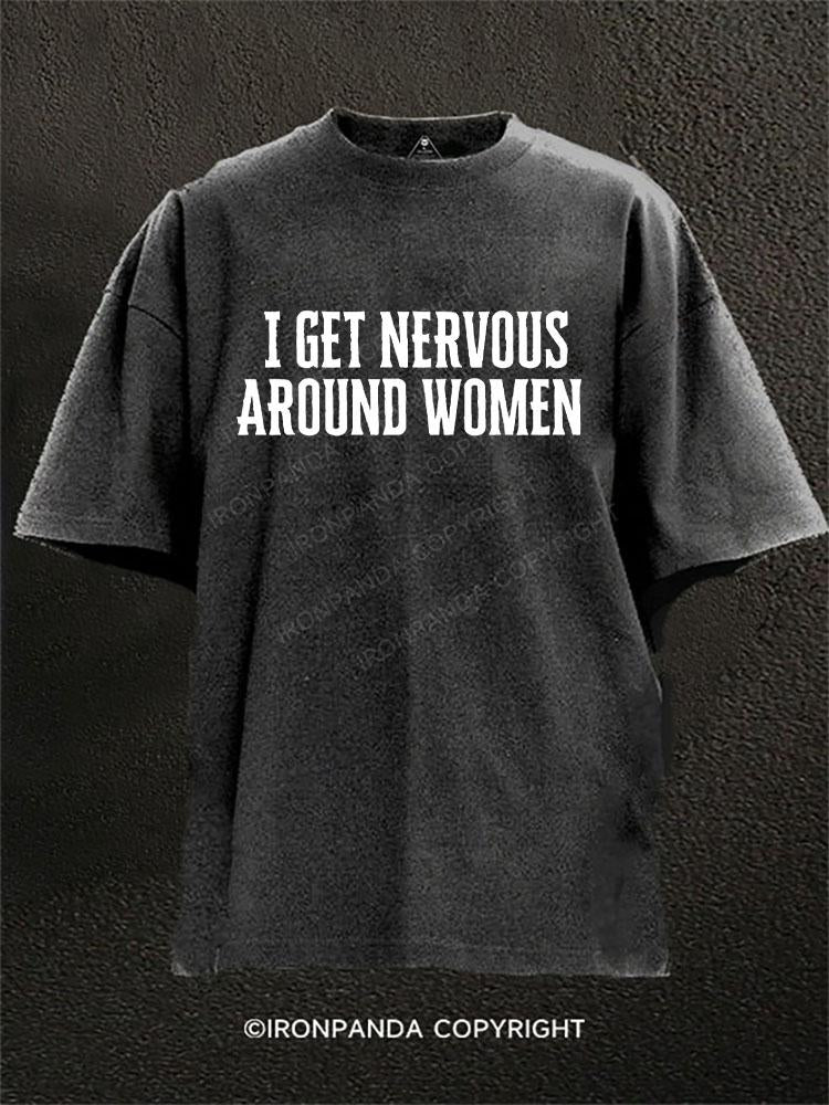 i get nervous around women Washed Gym Shirt