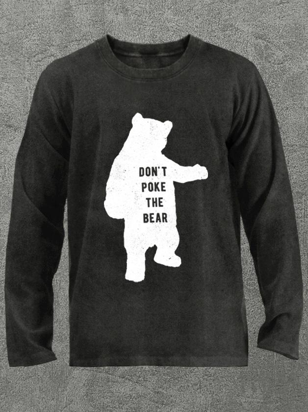 don't poke the bear Washed Gym Long Sleeve Shirt