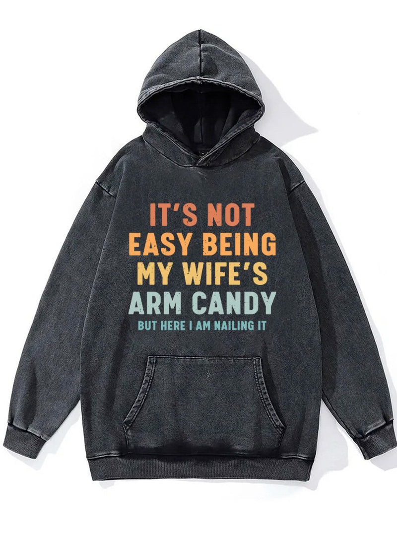 It's not easy being my wife's arm candy Washed Gym Hoodie
