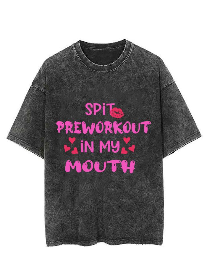 SPIT PREWORKOUT IN MY MOUTH  VINTAGE GYM SHIRT