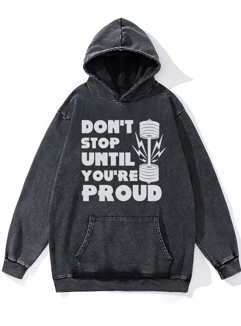 don't stop until you are proud Washed Gym Hoodie