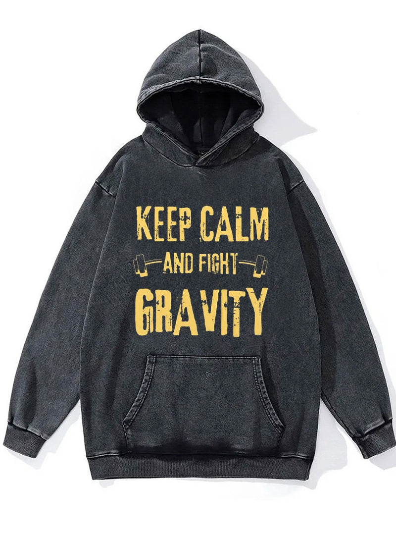 keep calm and fight gravity Washed Gym Hoodie
