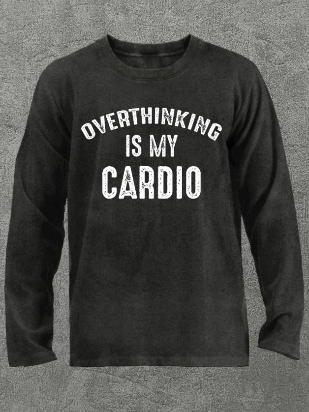 overthinking is my cardio Washed Gym Long Sleeve Shirt