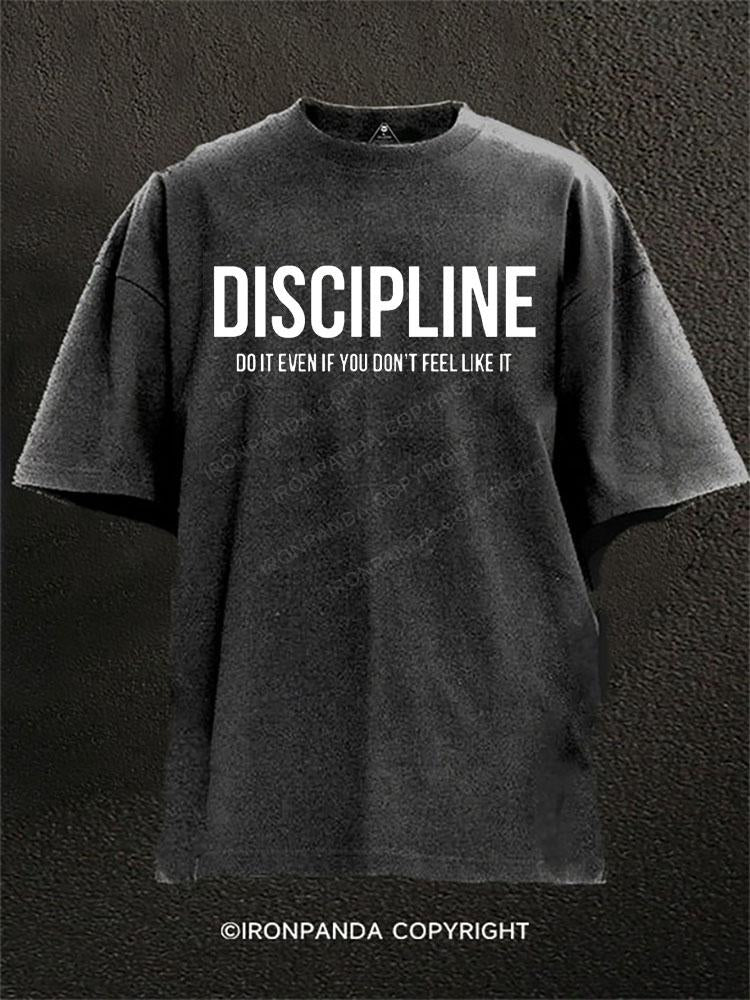 Discipline: Do It Even If You Don't Feel Like It Washed Gym Shirt