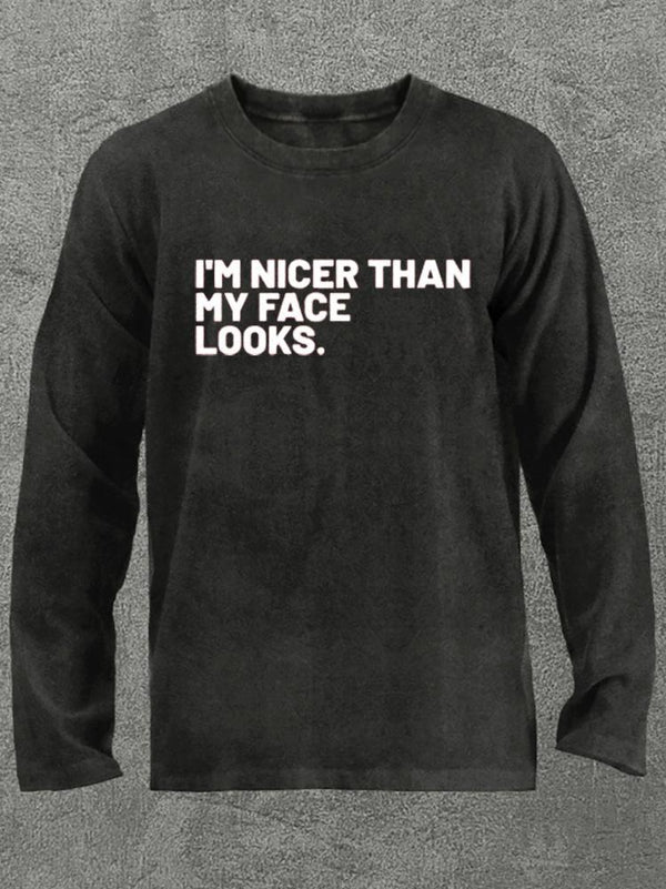 Nicer Than My Face Looks Washed Gym Long Sleeve Shirt