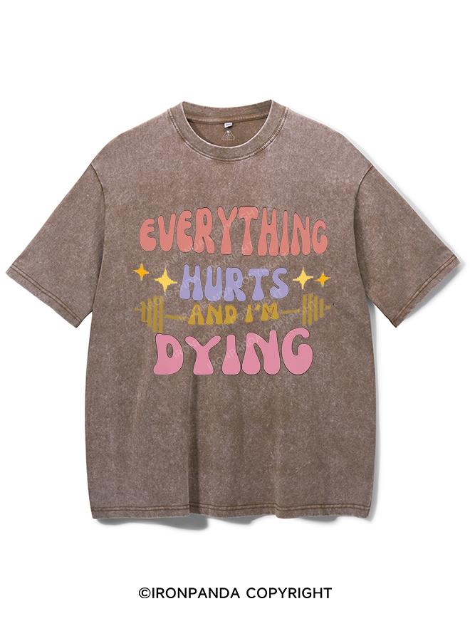 EVERYTHING HURTS AND I'M DYING VINTAGE GYM SHIRT
