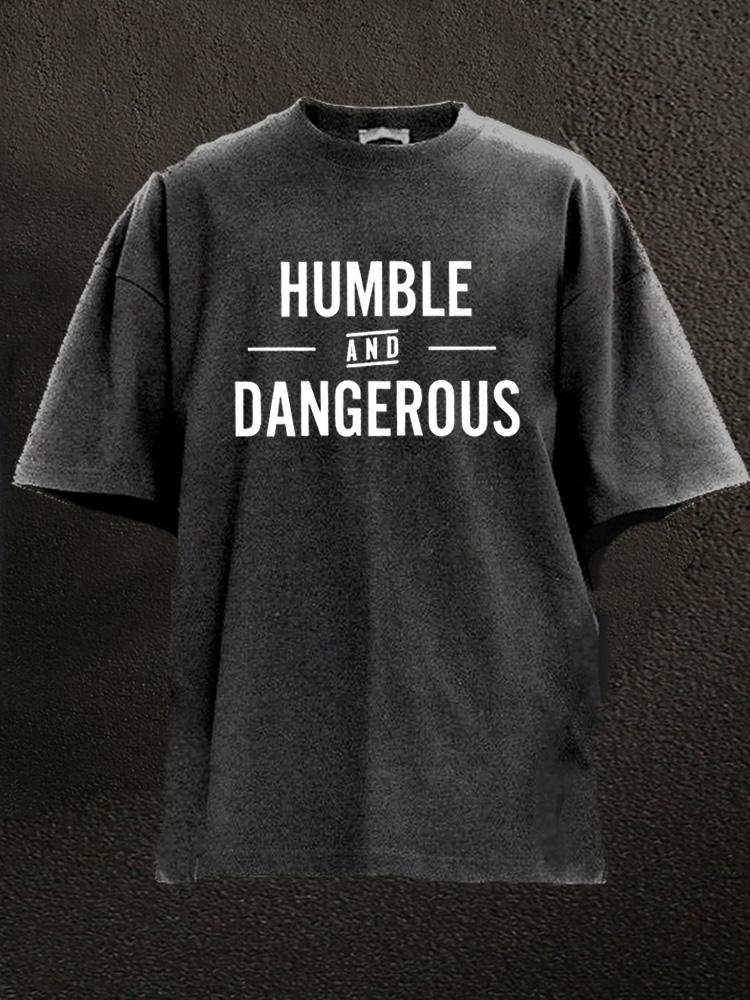 humble and dangerous Washed Gym Shirt
