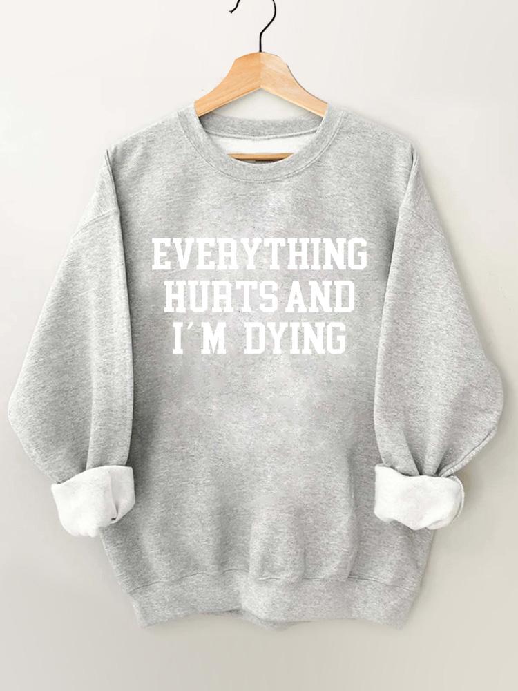 everything hurts and I'm dying Vintage Gym Sweatshirt