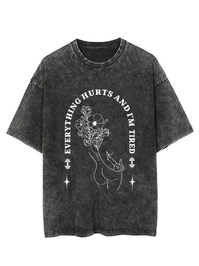 EVERYTHING HURTS AND I'M TIRED   VINTAGE GYM SHIRT